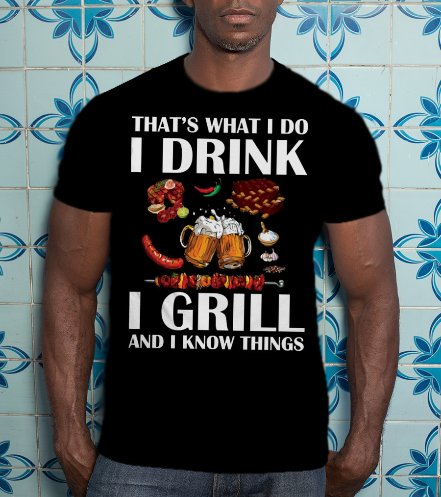 That's What I Do I Drink I Grill And I Know Things Beer BBQ Ribs Garlic Pepper Skewer T-Shirt