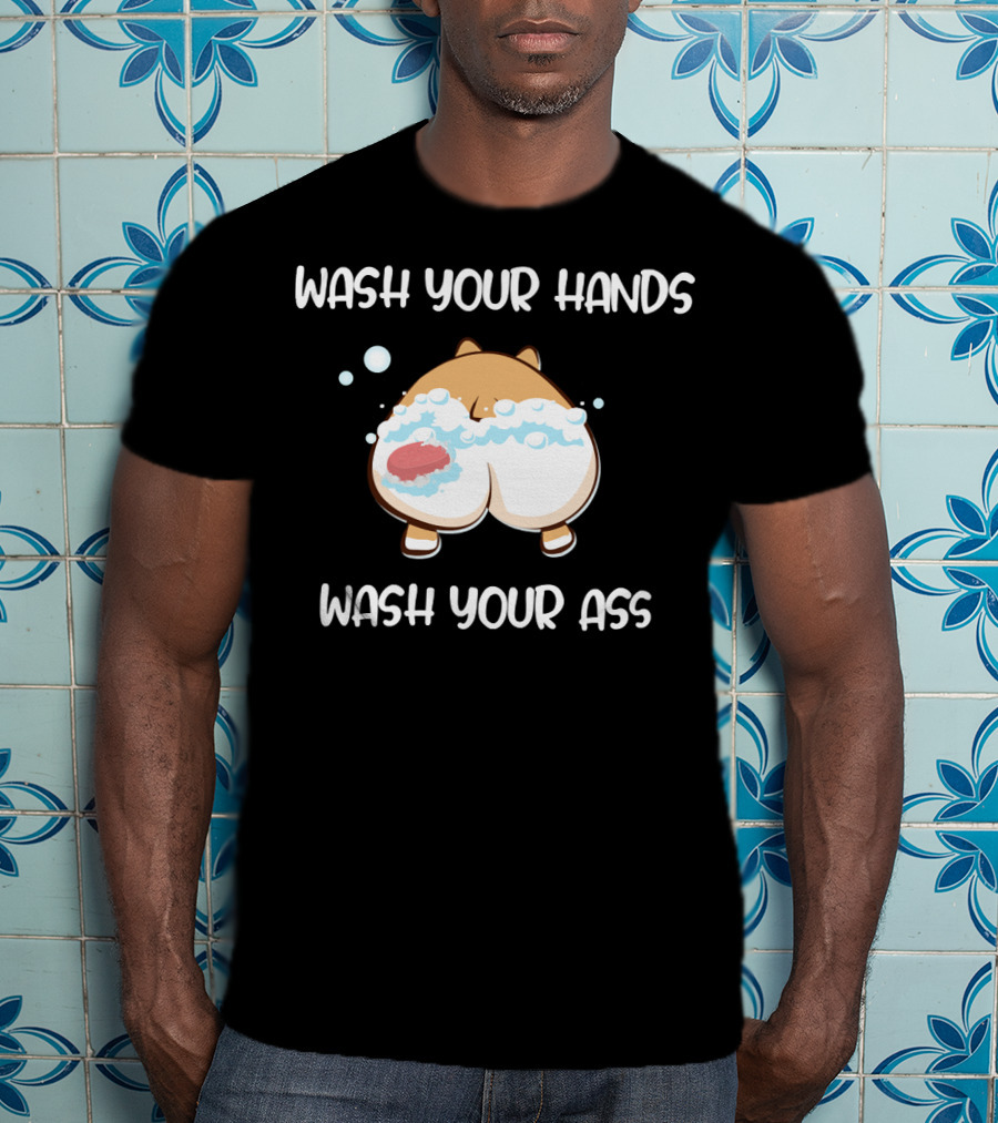 Wash Your Hands Wash Your Ass Corgi Bubbles T-Shirt