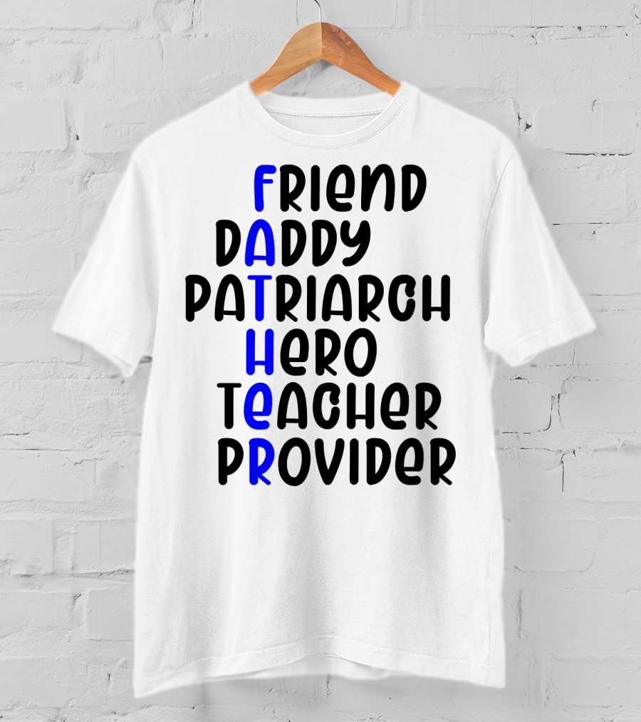Father's Day Friend Daddy Patriarch Hero Teacher Provider T-Shirt