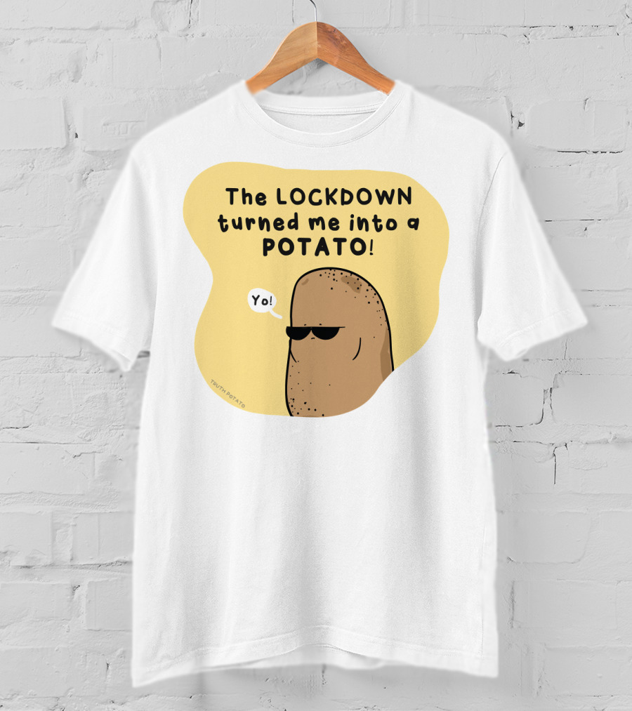 The Lockdown Turned Me Into A Potato Yo T-Shirt