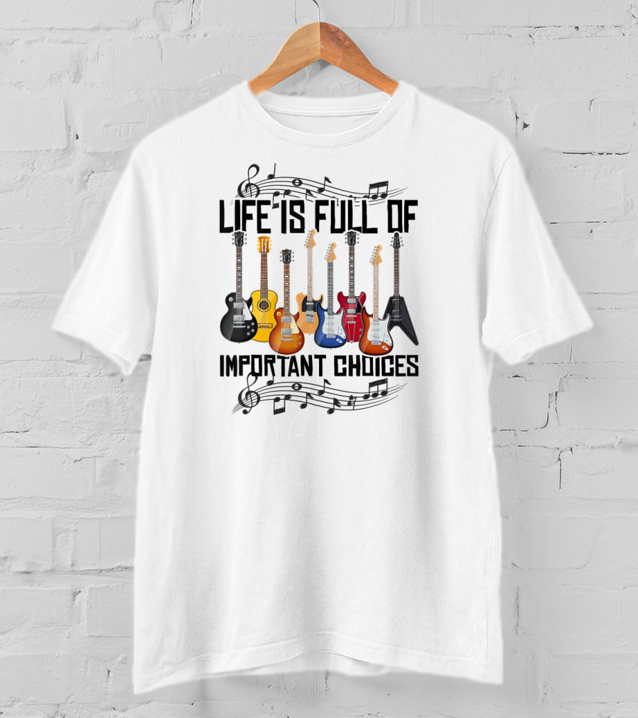 Life Is Full Of Important Choices Electric Guitar Music Notes T-Shirt