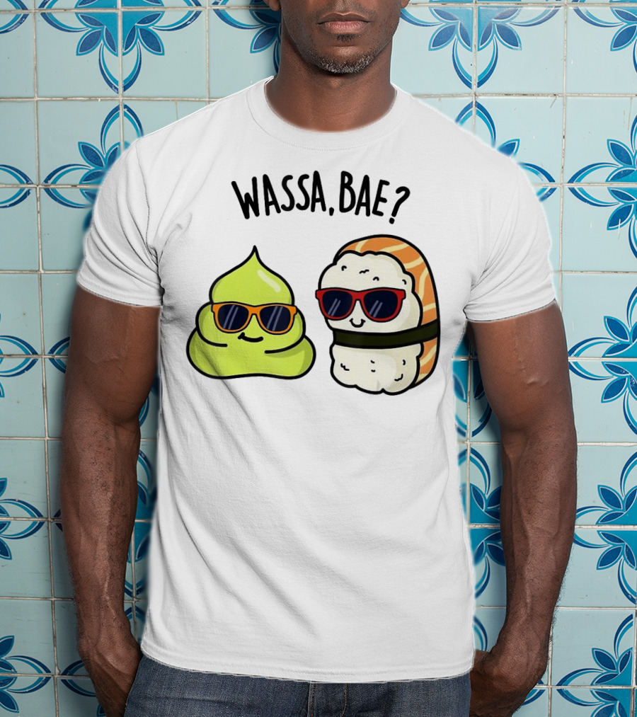 Wassa Bae Wasabi Sushi BFFs Sunglasses Humor T-Shirt