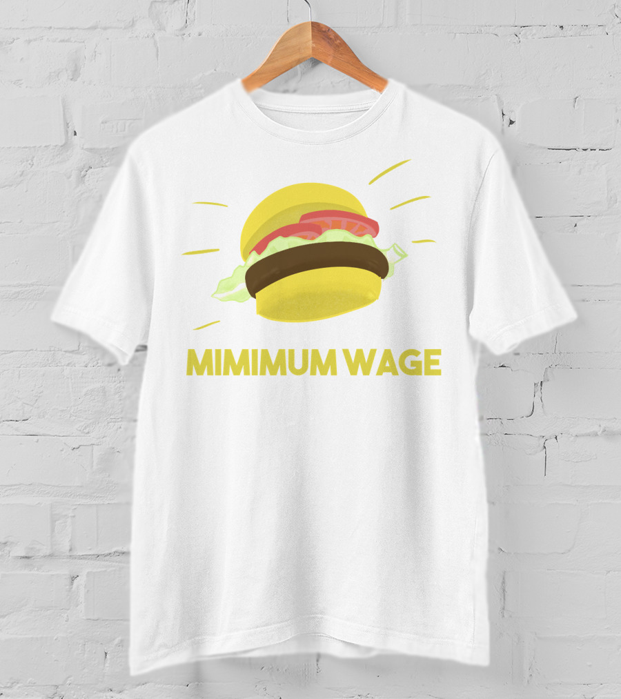 Mimimum Wage Burger T-Shirt