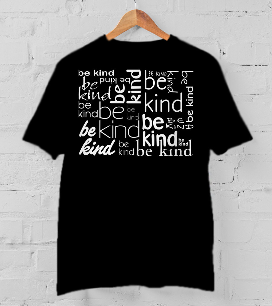 Be Kind Kindness Optimism Be Kind Text Collage T-Shirt