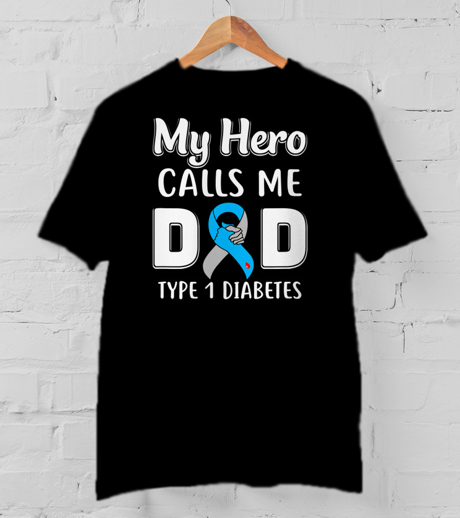 My Hero Calls Me Dad Type 1 Diabetes Awareness Blue T-Shirt