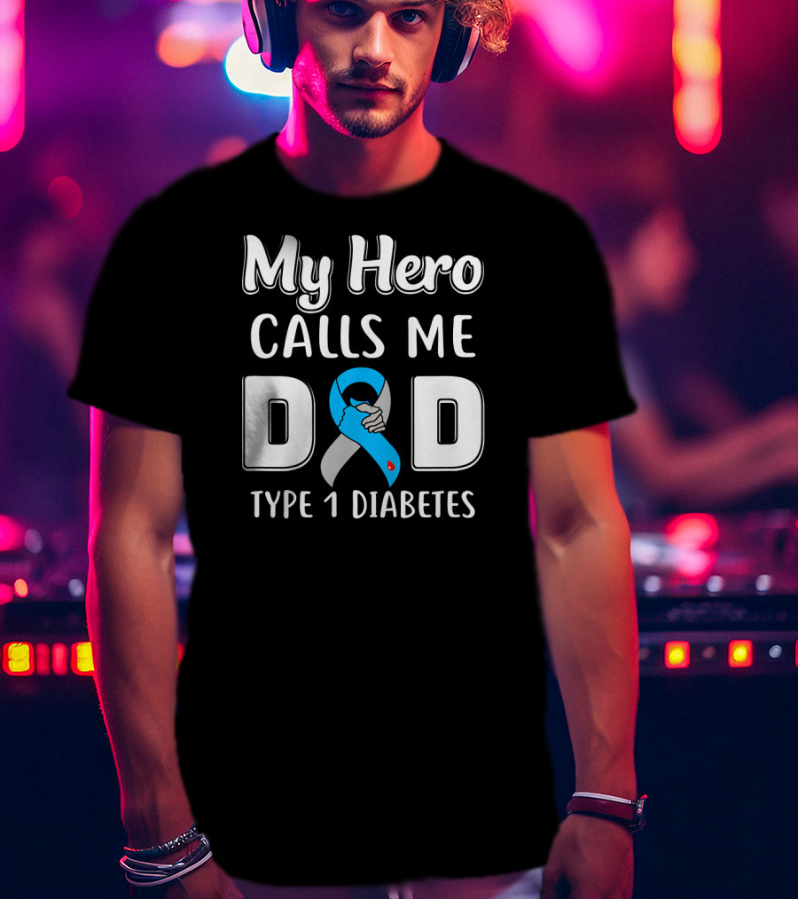 My Hero Calls Me Dad Type 1 Diabetes Awareness Blue T-Shirt