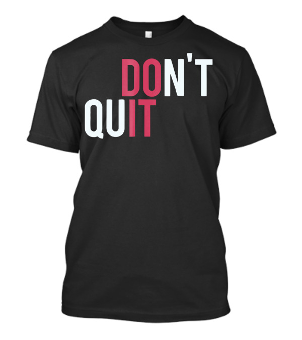 Do It Don't Quit T-Shirt
