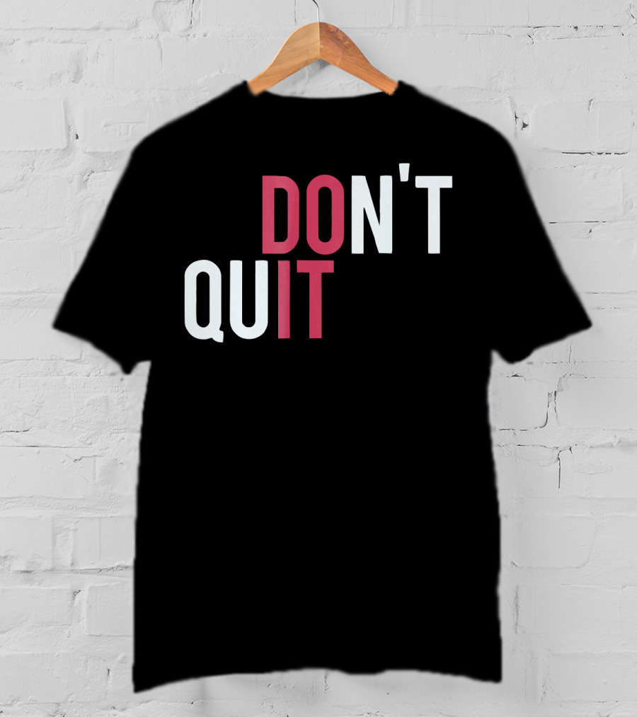 Do It Don't Quit T-Shirt
