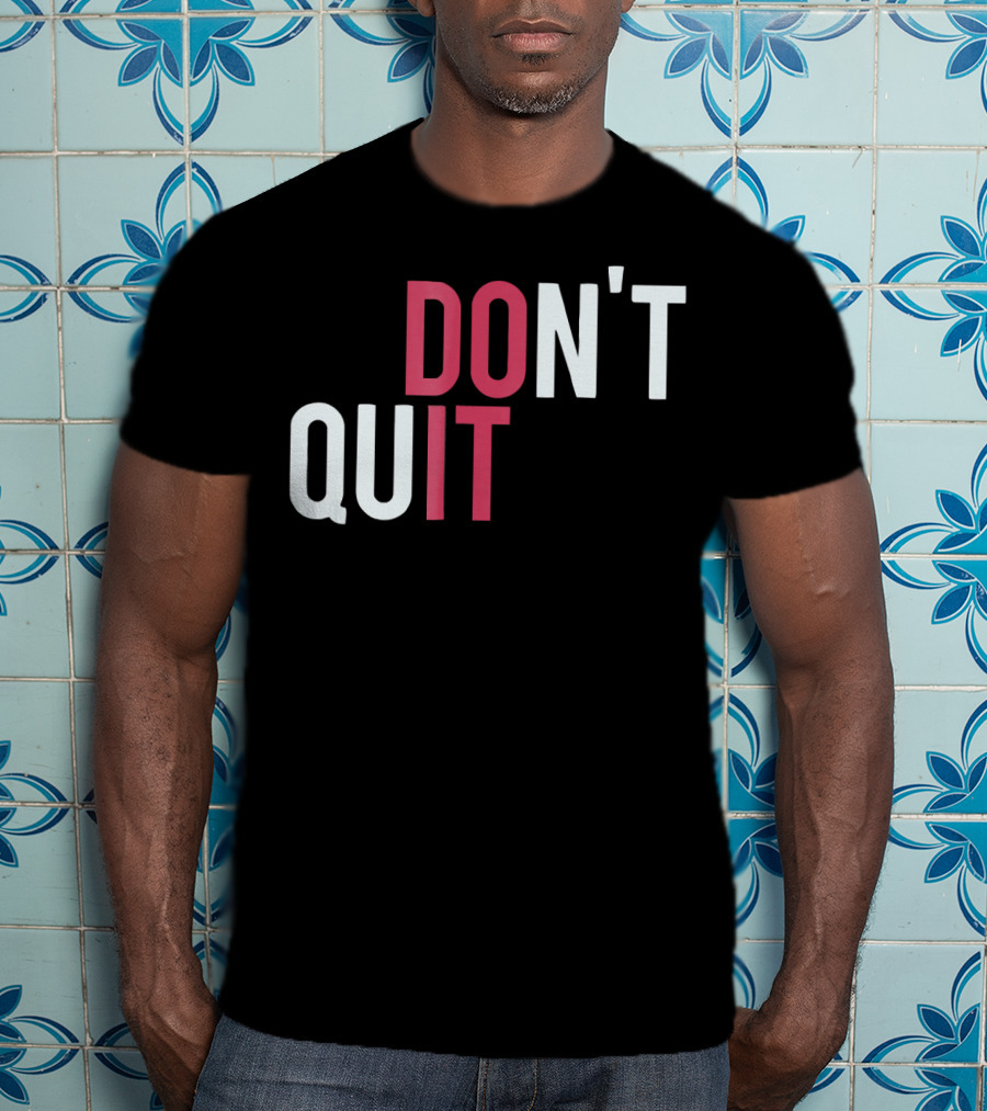 Do It Don't Quit T-Shirt