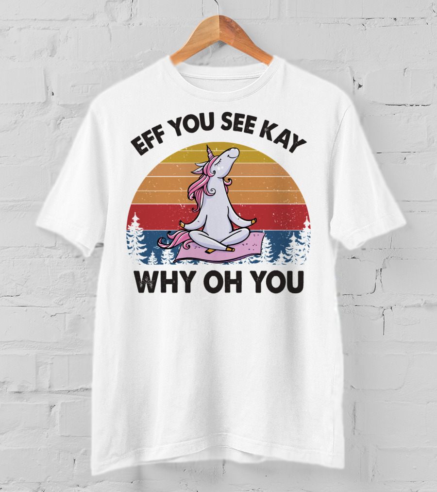 Eff You See Kay Why Oh You Unicorn Meditation Forest Retro Sunset T-Shirt