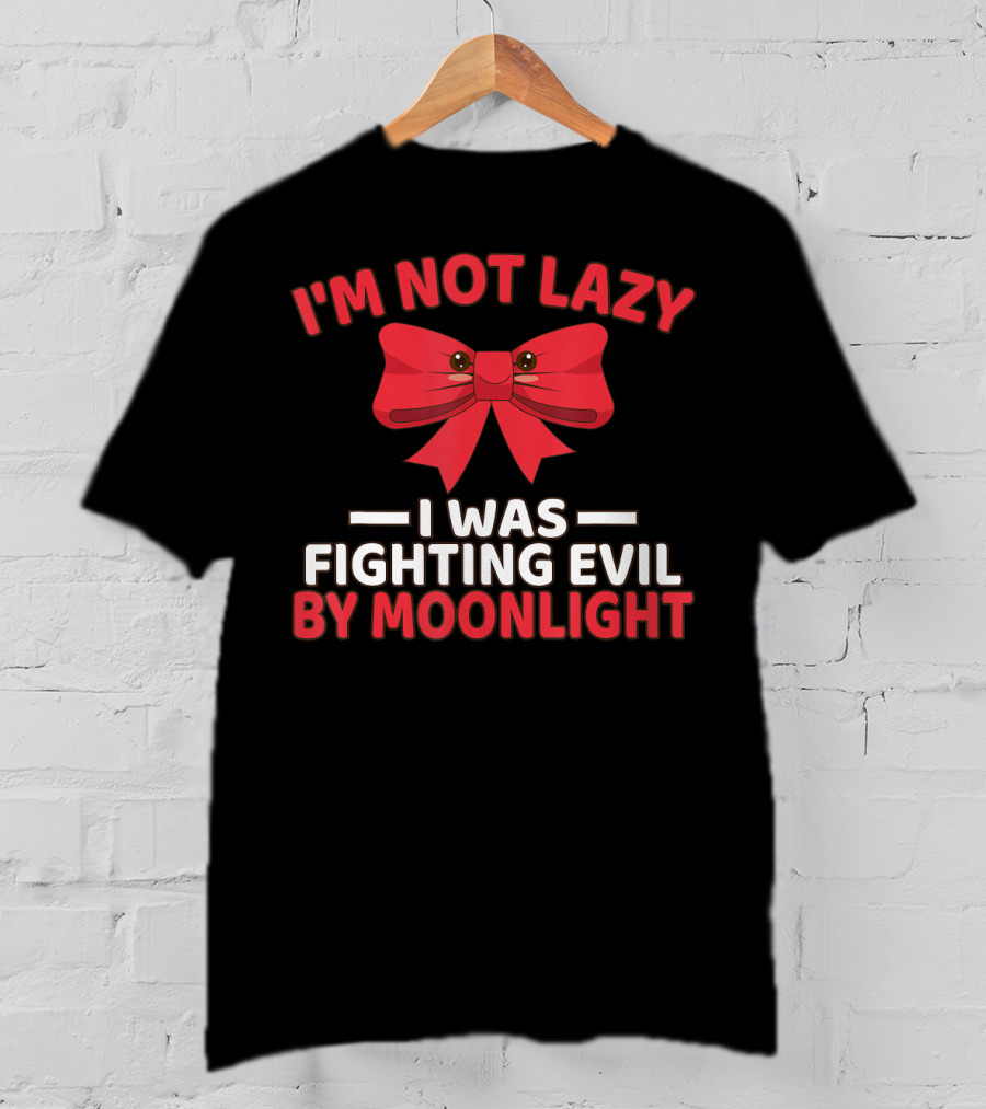 I'm Not Lazy I Was Fighting Evil By Moonlight Red Bow T-Shirt