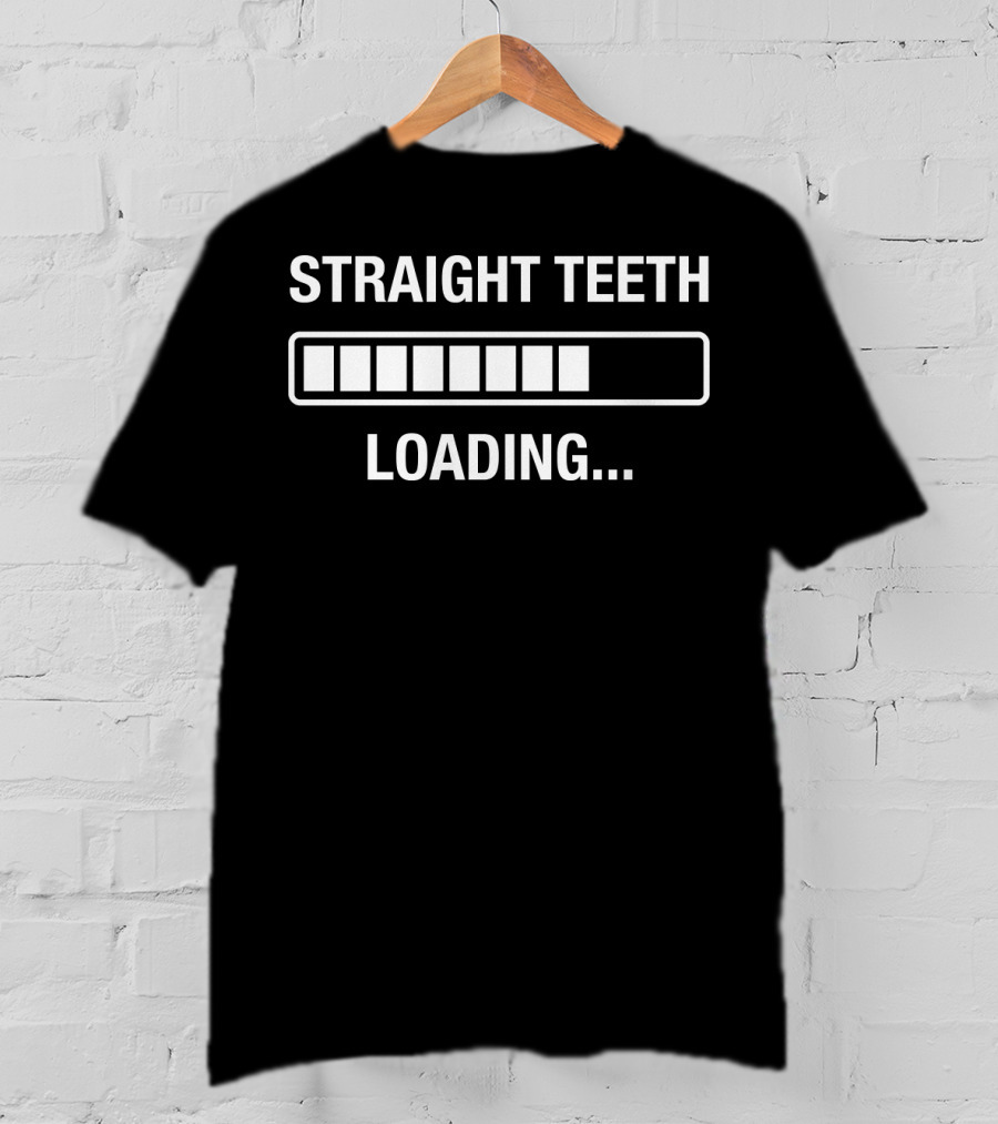Straight Teeth Loading Adult Braces Progress Bar T-Shirt