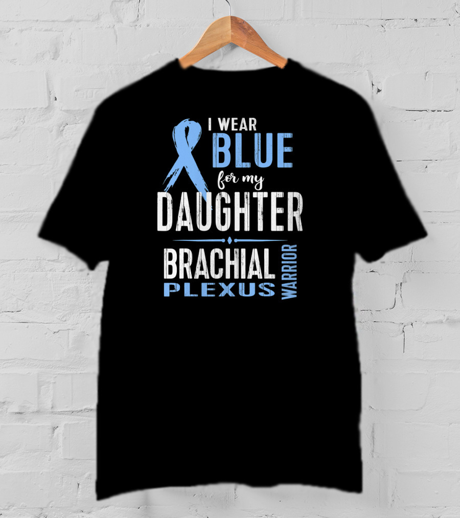I Wear Blue For My Daughter Brachial Plexus Warrior T-Shirt