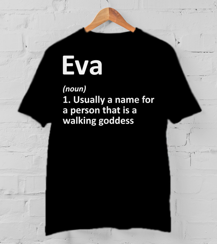 Eva Definition Personalized Name Walking Goddess Birthday T-Shirt