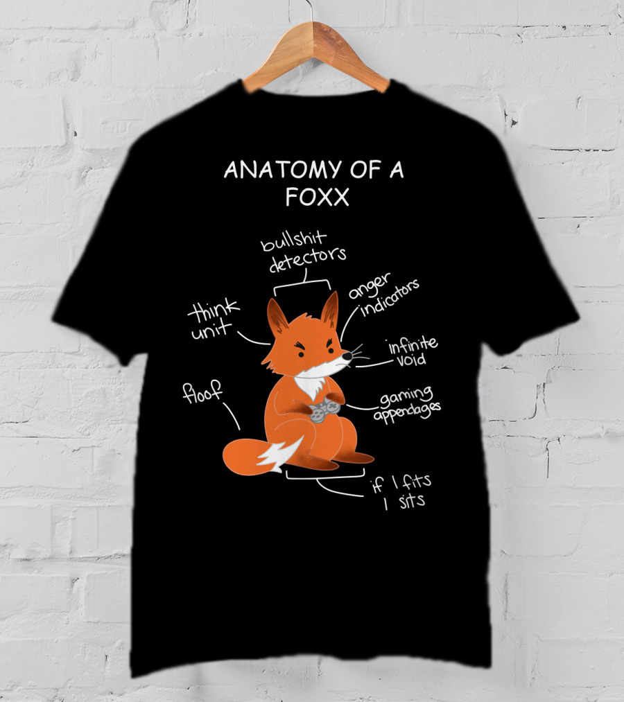 Anatomy Of A Foxx Bullshit Detectors Anger Indicators Infinite Void Gaming Appendages Think Unit Floof If I Fits I Sits T-Shirt