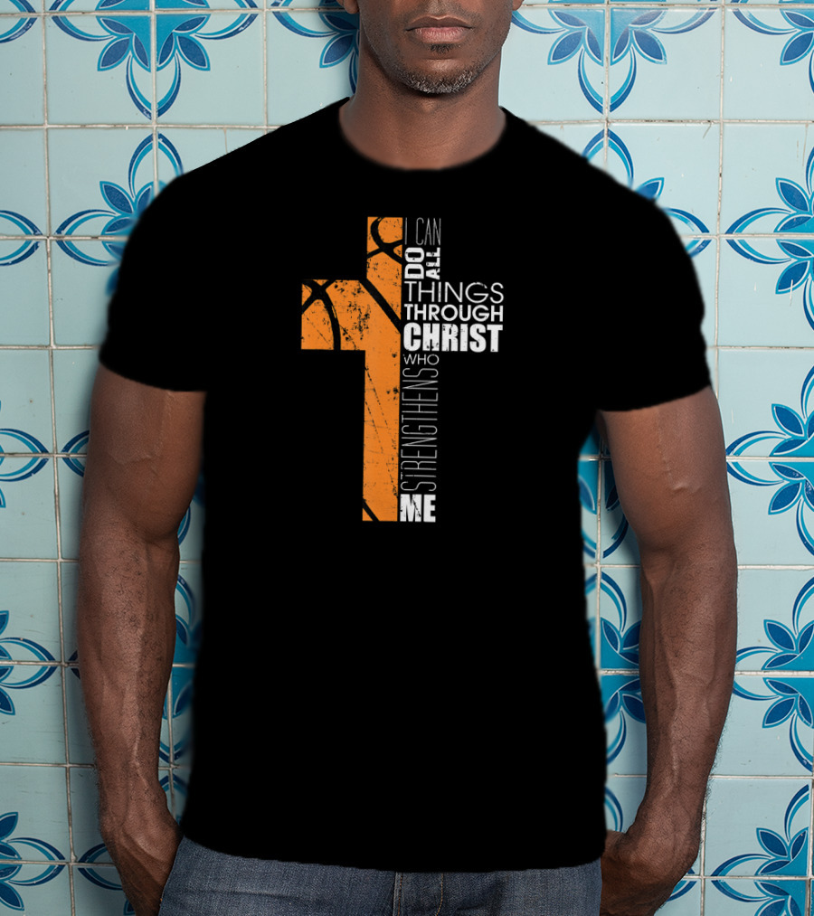 Philippians 413 I Can Do All Things Through Christ Basketball Cross T-Shirt