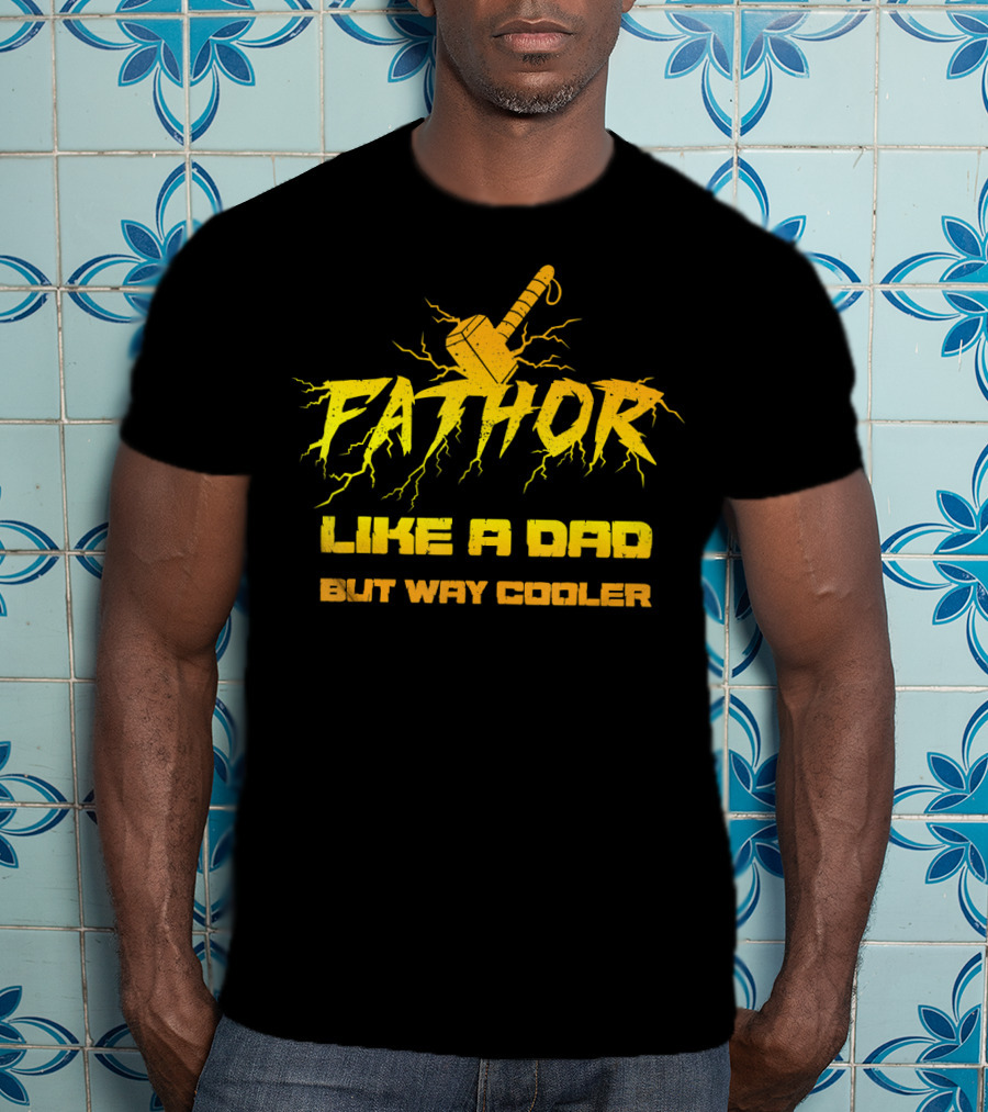 Fathor Like A Dad But Way Cooler T-Shirt