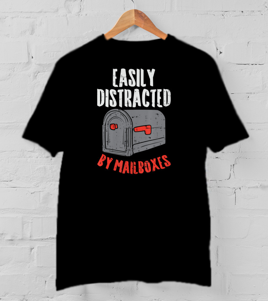 Easily Distracted By Mailboxes Postal Worker T-Shirt