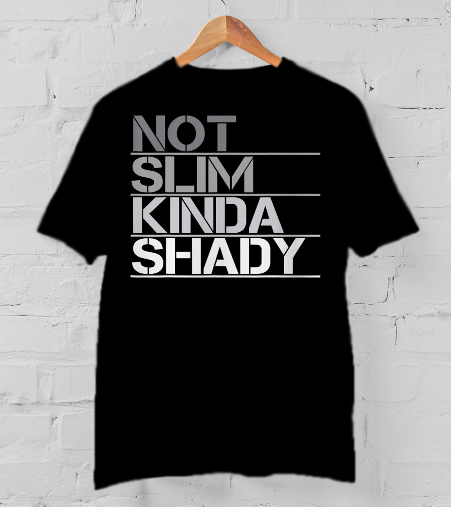 Not Slim Kinda Shady T-Shirt
