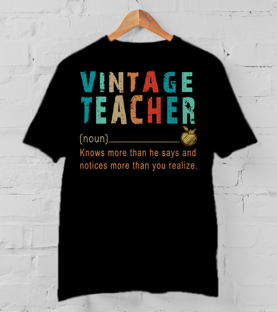 VINTAGE TEACHER Knows More Than He Says And Notices More Than You Realize T-Shirt