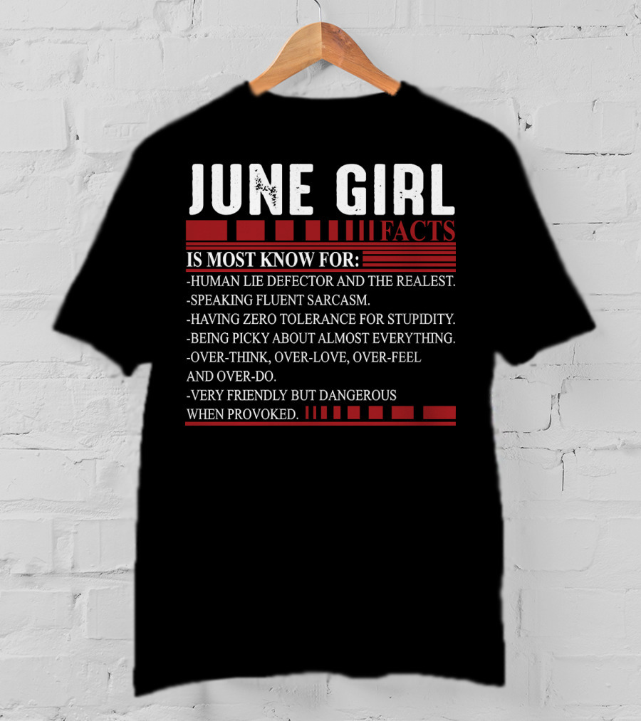 June Girl Facts Human Lie Detector Fluent Sarcasm Zero Tolerance Overthink Friendly But Dangerous T-Shirt