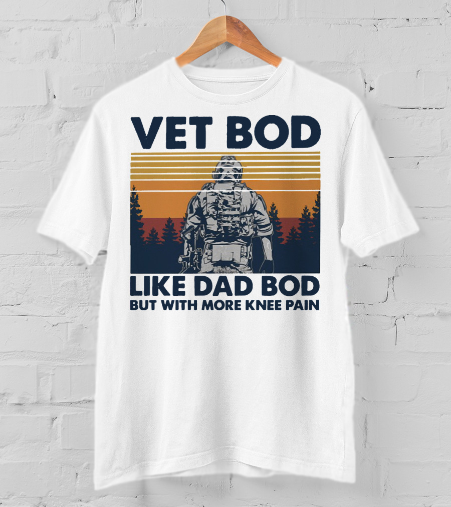 Vet Bod Like Dad Bod But With More Knee Pain Forest Soldier T-Shirt