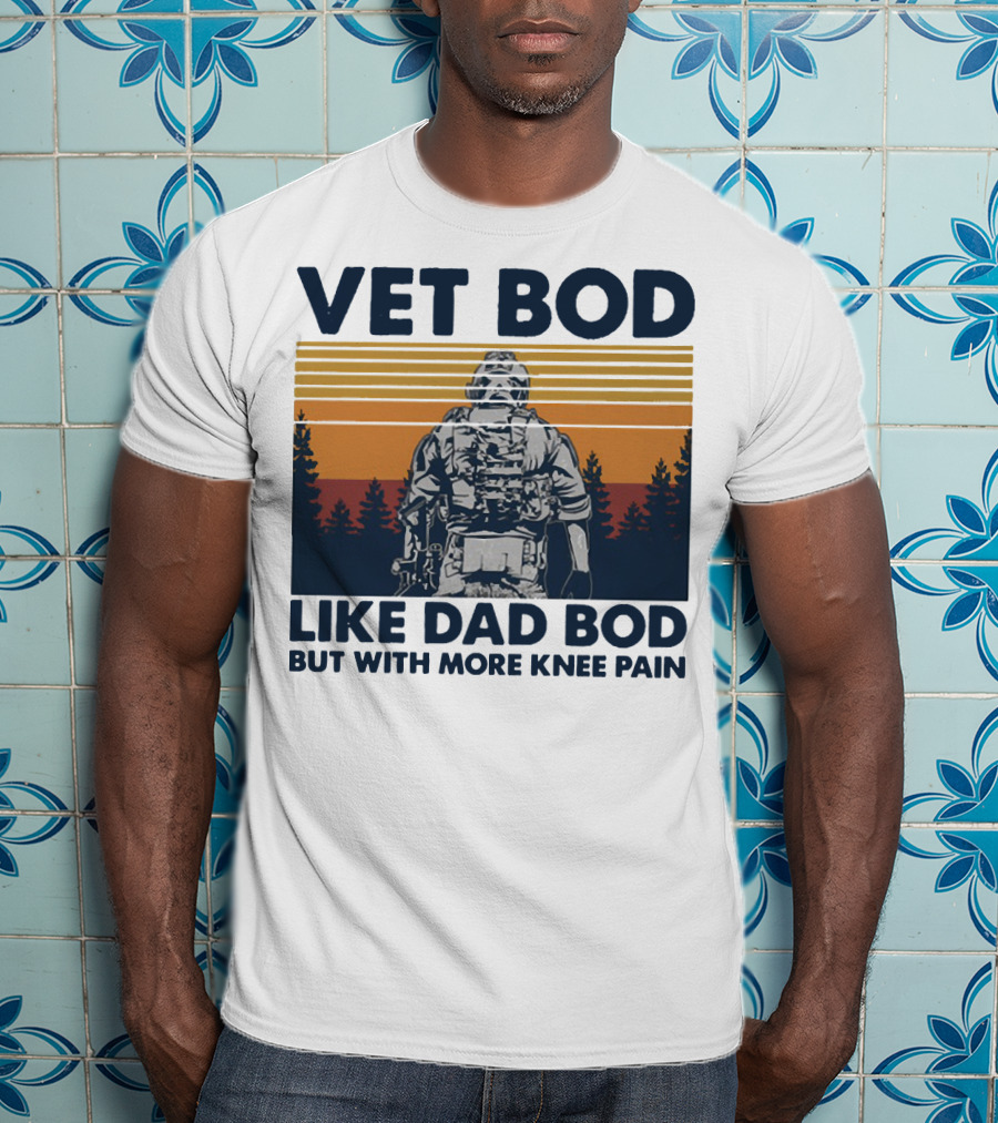 Vet Bod Like Dad Bod But With More Knee Pain Forest Soldier T-Shirt
