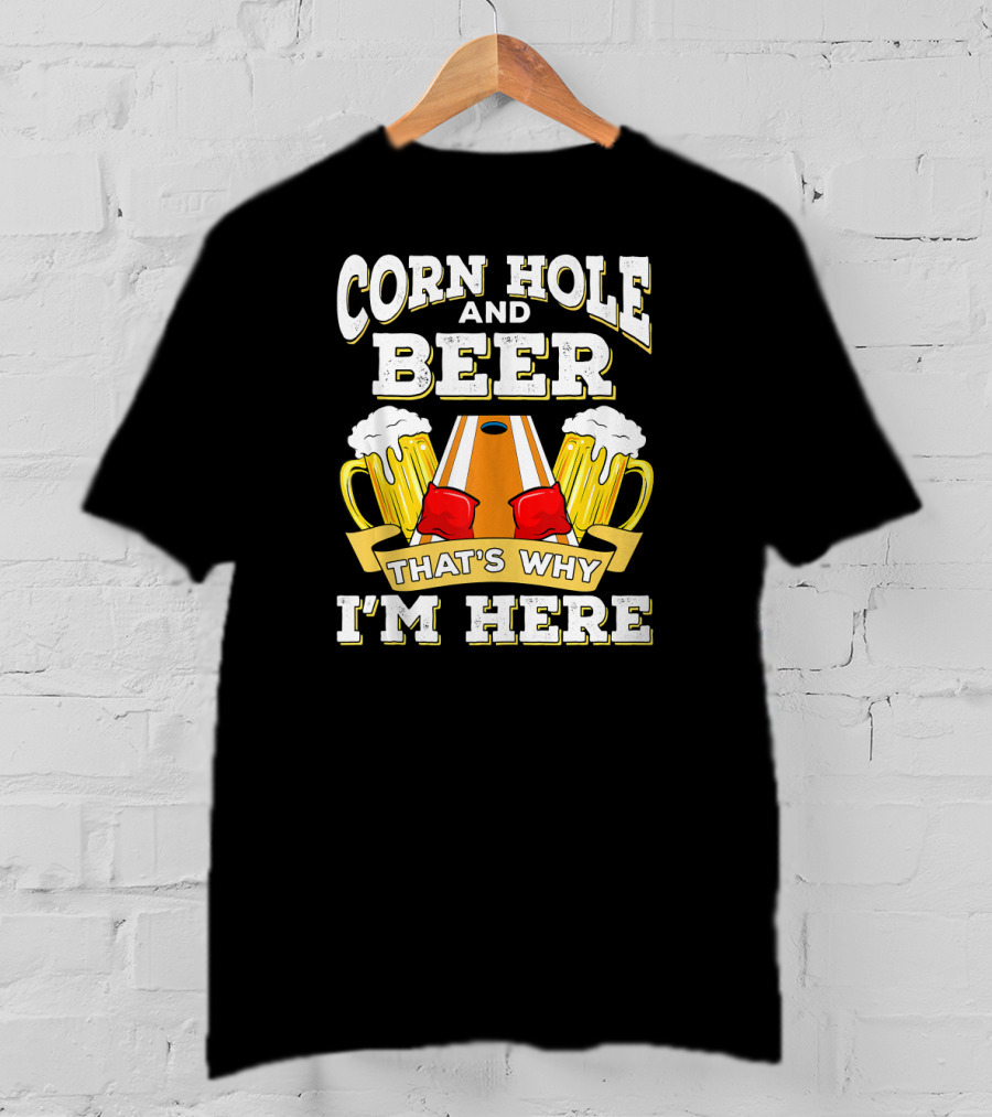 Cornhole And Beer That's Why I'm Here With Mugs And Cornhole Board T-Shirt