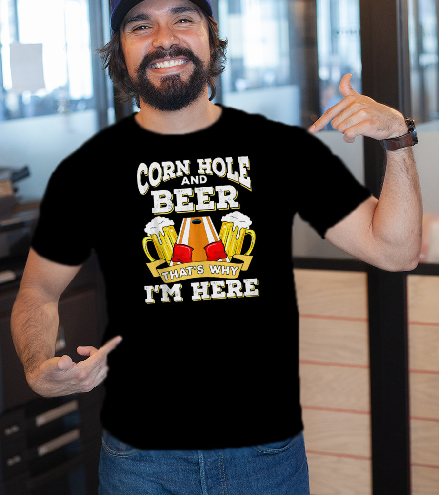 Cornhole And Beer That's Why I'm Here With Mugs And Cornhole Board T-Shirt