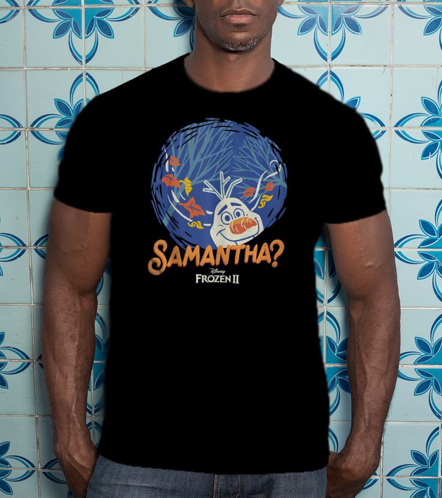 Disney Frozen II Olaf Samantha? T-Shirt