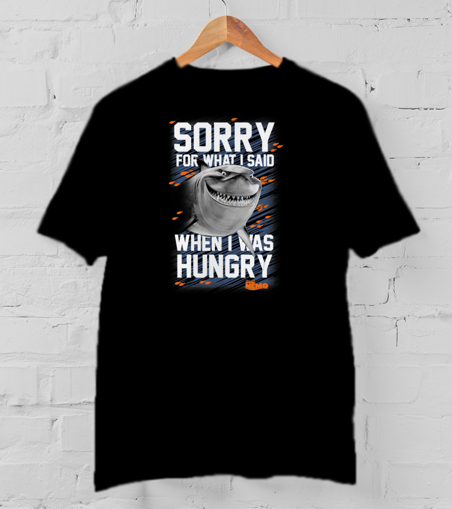 Sorry For What I Said When I Was Hungry Disney Pixar Finding Nemo Bruce T-Shirt