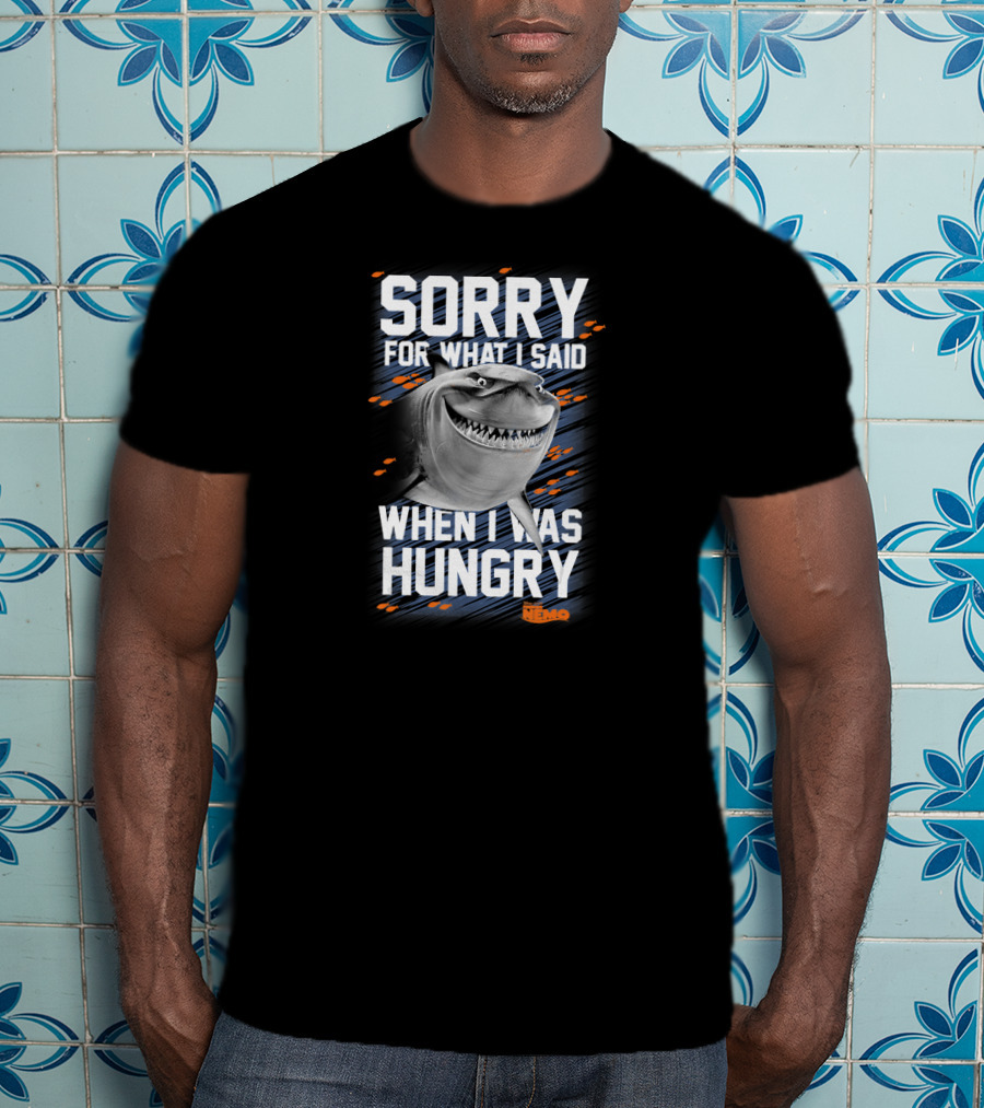 Sorry For What I Said When I Was Hungry Disney Pixar Finding Nemo Bruce T-Shirt