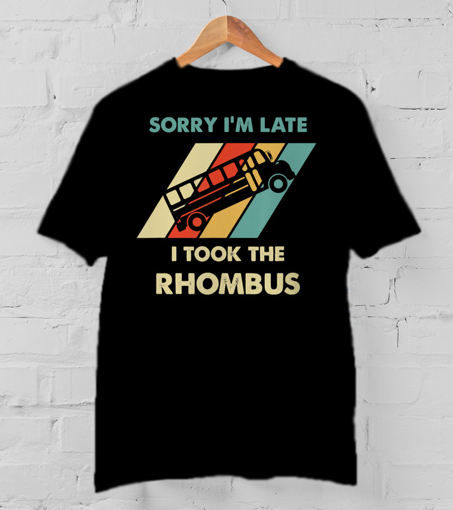 Sorry I'm Late I Took The Rhombus Funny Math Nerd T-Shirt