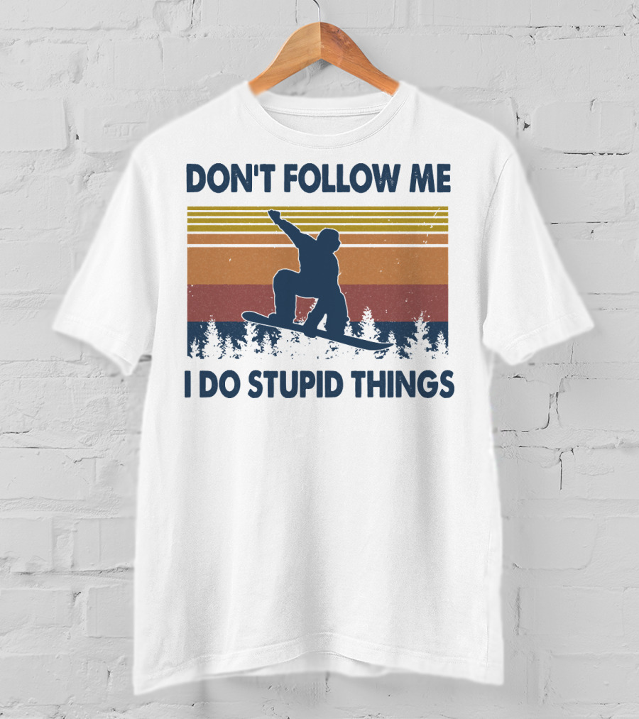 DON'T FOLLOW ME I DO STUPID THINGS Snowboarding Vintage T-Shirt