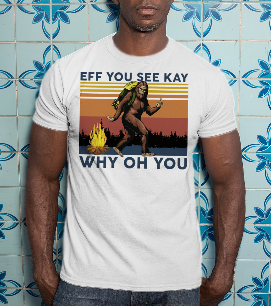 EFF YOU SEE KAY WHY OH YOU Bigfoot Campfire Stripes T-Shirt