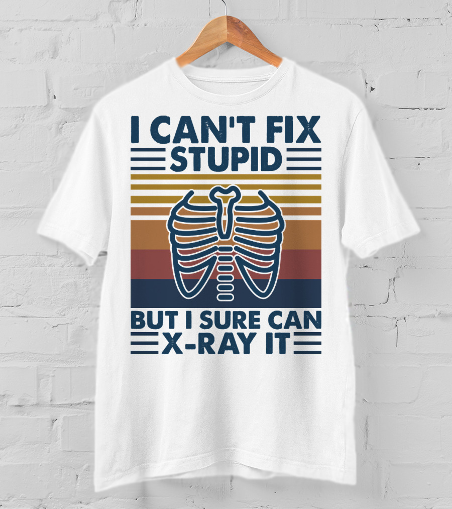 I Can't Fix Stupid But I Sure Can X-Ray It With Ribcage Illustration And Retro Stripes T-Shirt