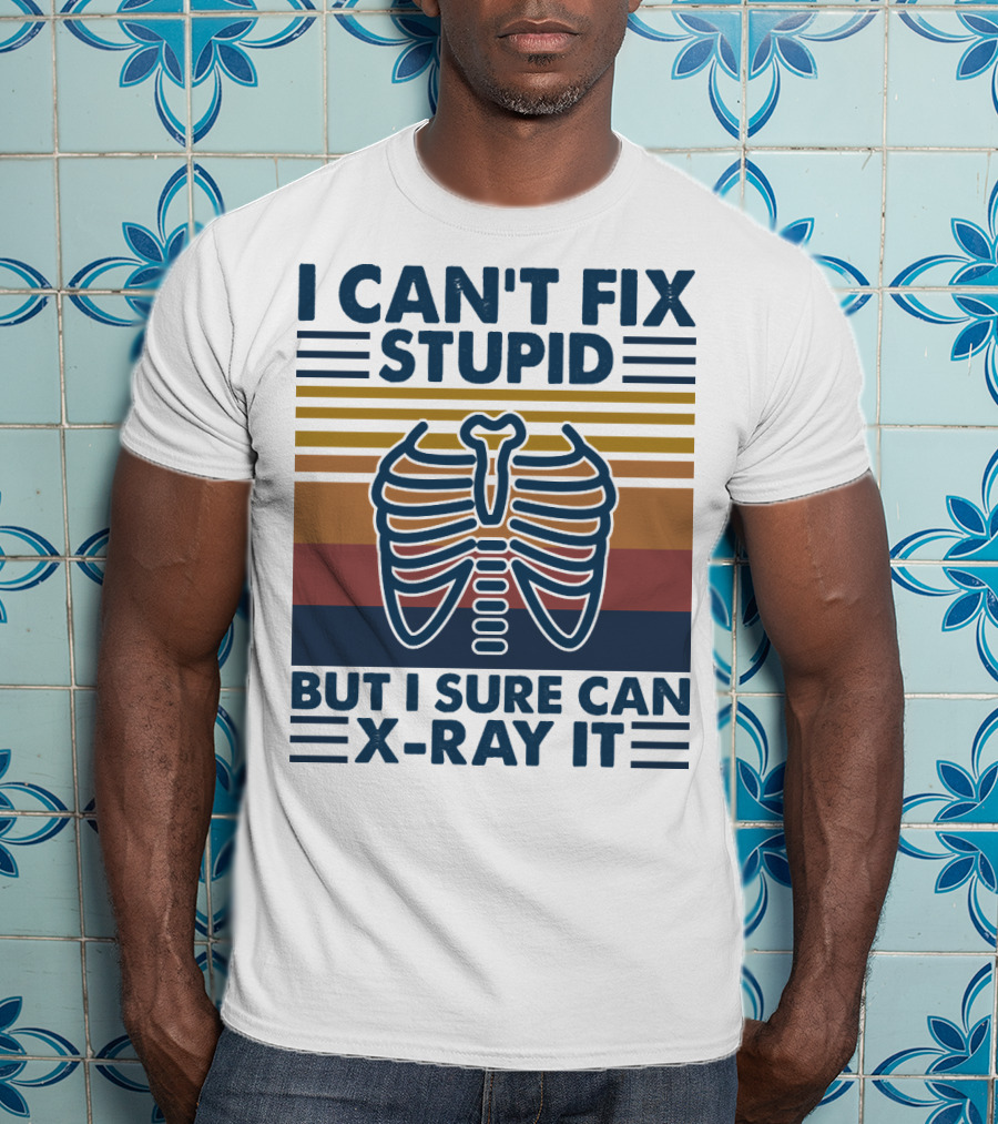 I Can't Fix Stupid But I Sure Can X-Ray It With Ribcage Illustration And Retro Stripes T-Shirt