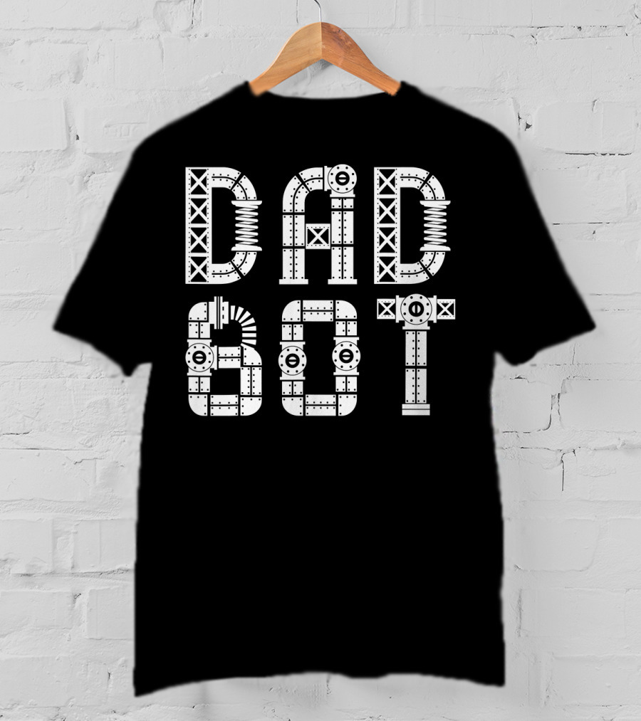 Dad Bot Robot Pipework Typography T-Shirt