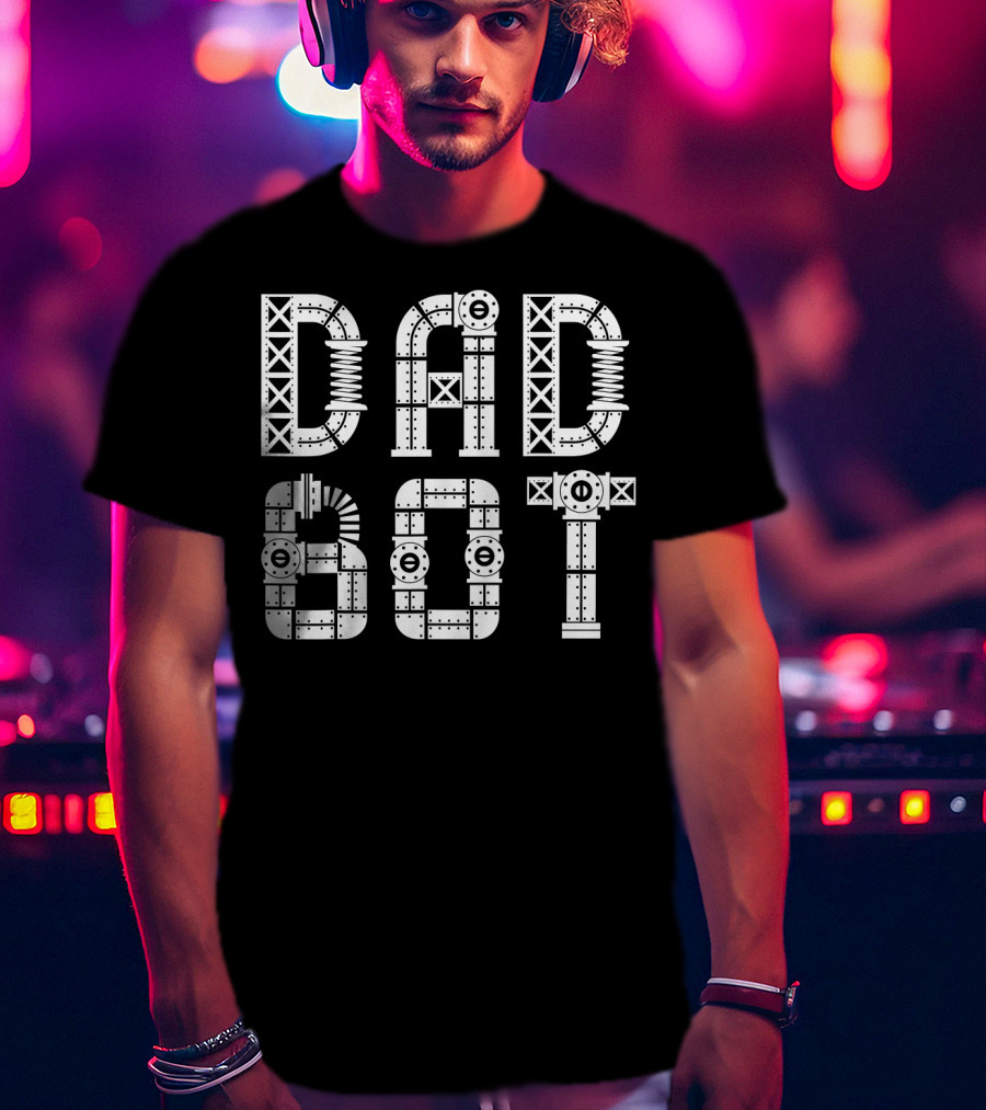 Dad Bot Robot Pipework Typography T-Shirt