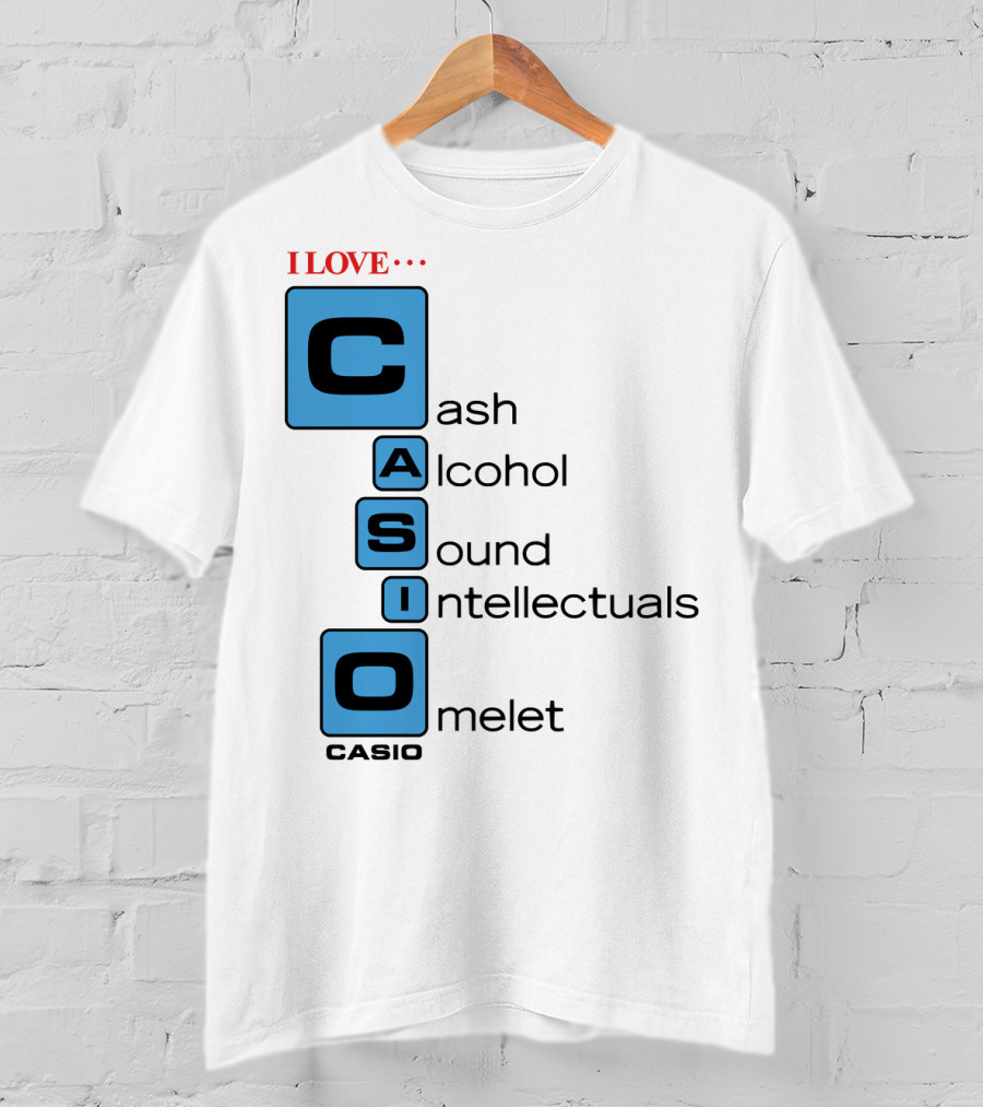 I Love Cash Alcohol Sound Intellectuals Omelet Casio T-Shirt