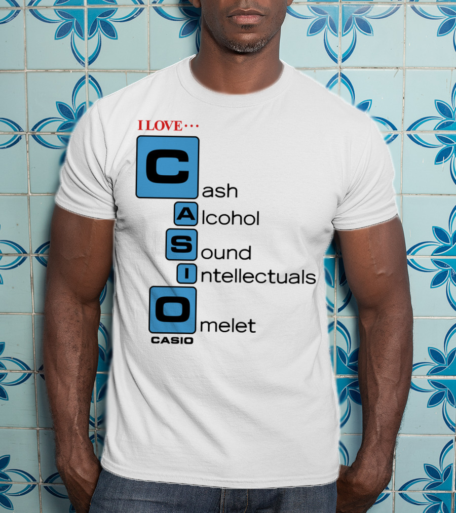 I Love Cash Alcohol Sound Intellectuals Omelet Casio T-Shirt