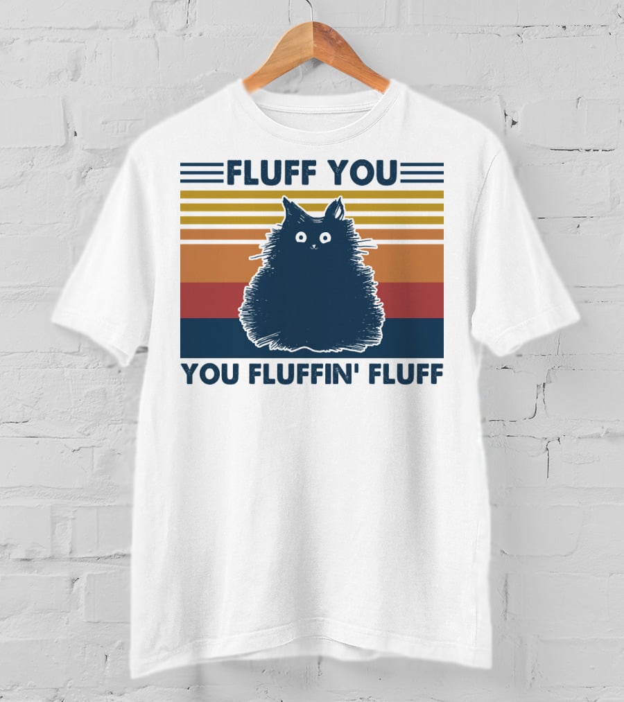 Fluff You You Fluffin' Fluff Retro Cat Vintage Stripes T-Shirt