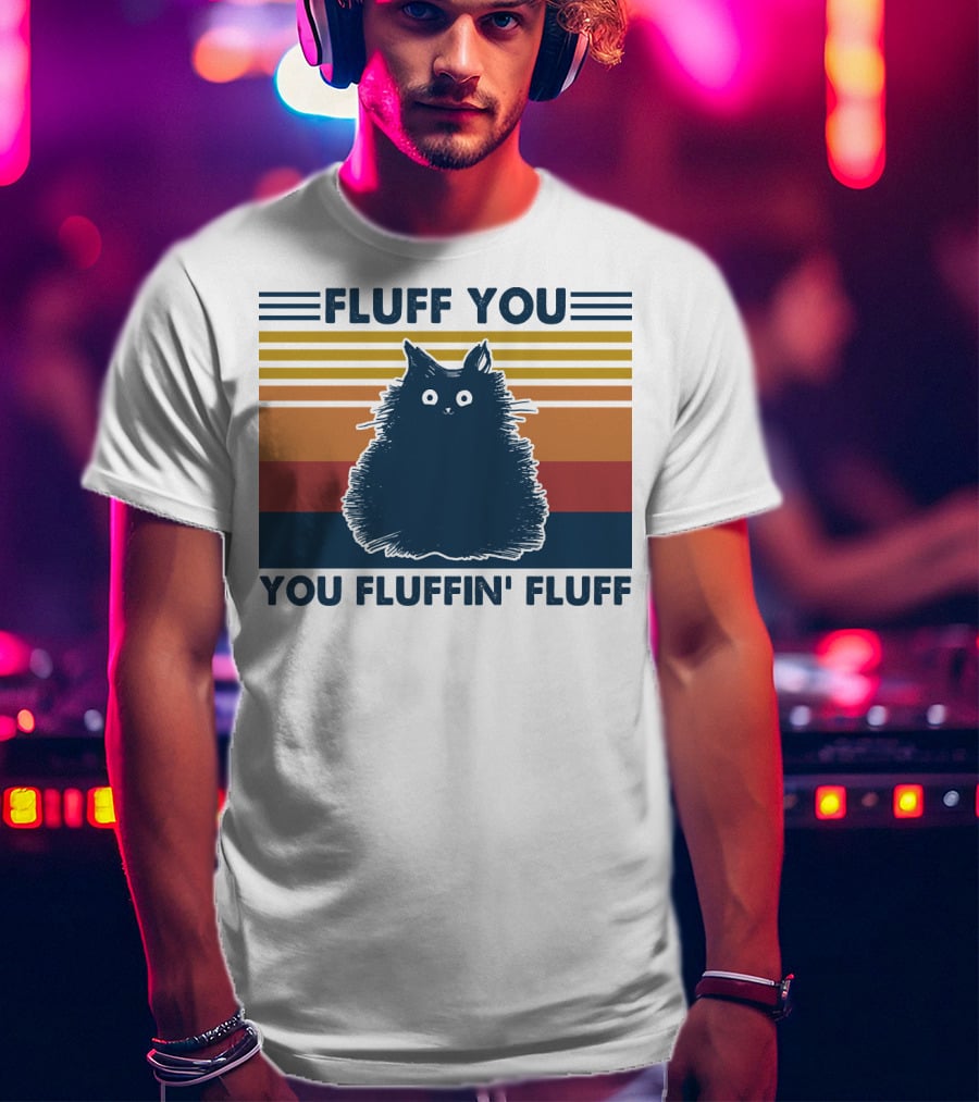 Fluff You You Fluffin' Fluff Retro Cat Vintage Stripes T-Shirt