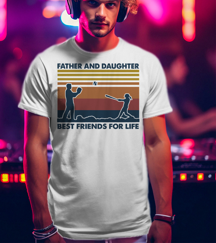 Father And Daughter Best Friends For Life Softball T-Shirt