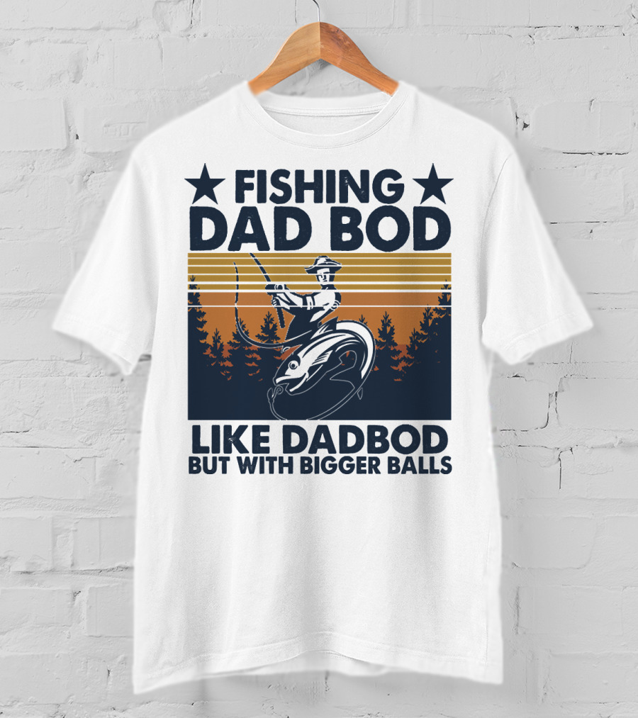 Fishing Dad Bod Like Dadbod But With Bigger Balls T-Shirt