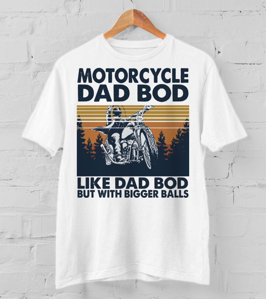 Motorcycle Dad Bod Like Dad Bod But With Bigger Balls T-Shirt