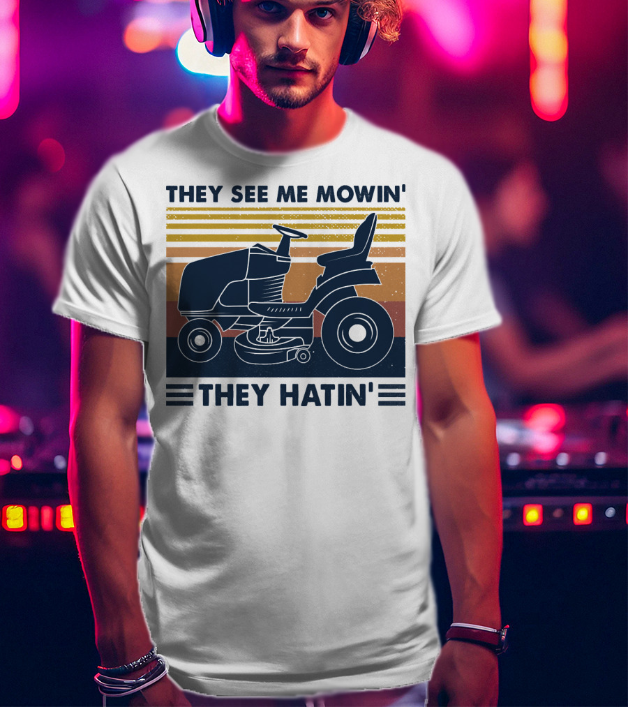 They See Me Mowin' They Hatin' Lawn Mower Retro Stripe T-Shirt