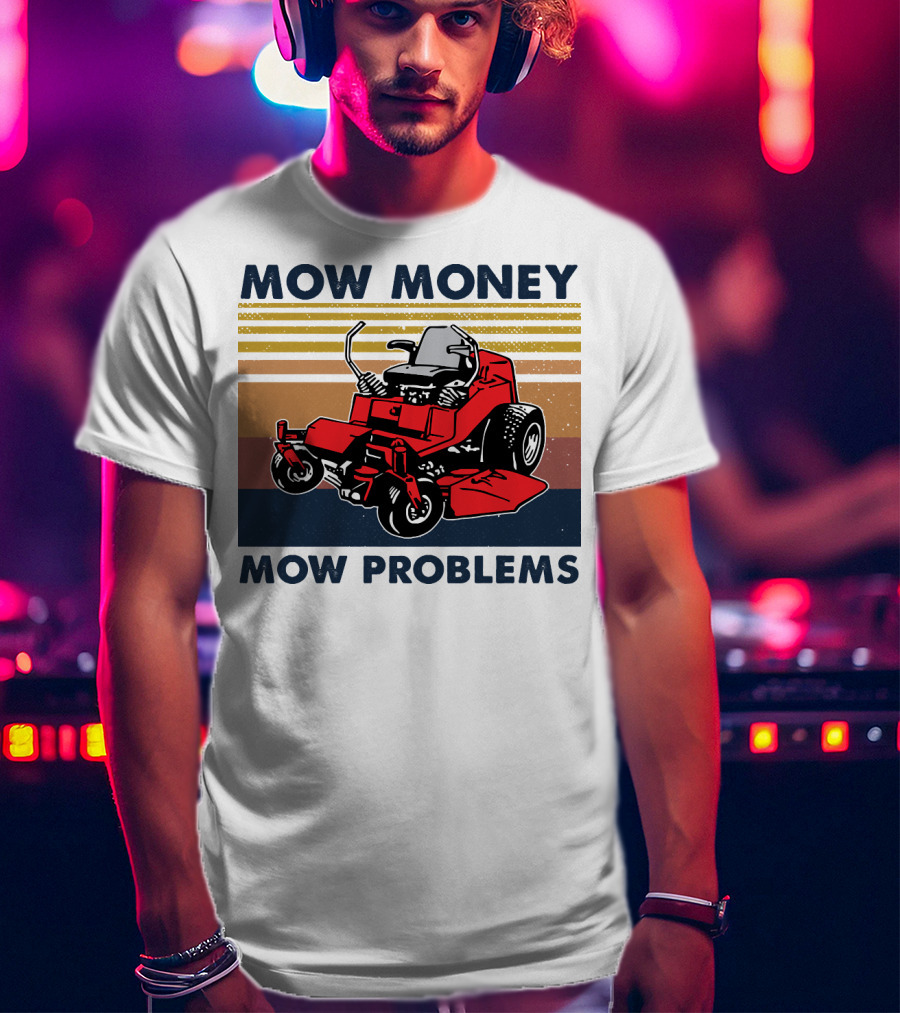Mow Money Mow Problems Retro Lawn Mower T-Shirt