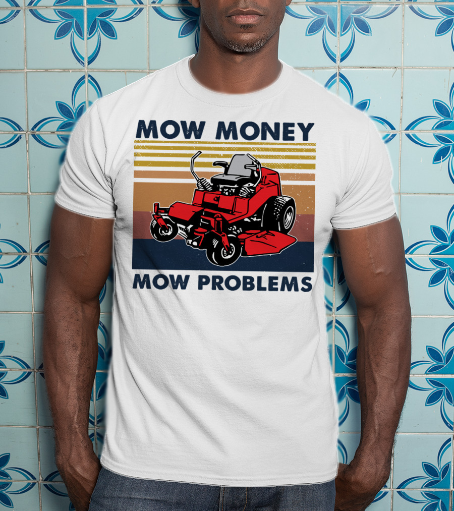 Mow Money Mow Problems Retro Lawn Mower T-Shirt