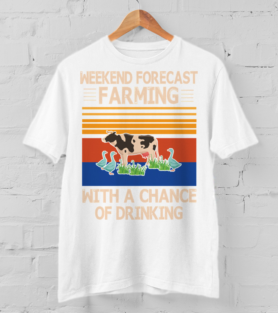 Weekend Forecast Farming With A Chance Of Drinking Cow Ducks T-Shirt